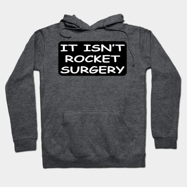 it isnt rocket surgery Hoodie by  The best hard hat stickers 